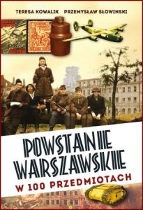 POWSTANIE WARSZAWSKIE W 100 PRZEDMIOTACH