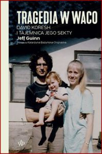 TRAGEDIA W WACO (Waco: David Koresh, the Branch Davidians, and a Legacy of Rage)