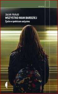 WSZYSTKO MAM BARDZIEJ Życie w spektrum autyzmu