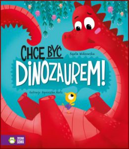 CHCĘ BYĆ DINOZAUREM!