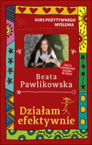 DZIAŁAM EFEKTYWNIE Kurs pozytywnego myślenia