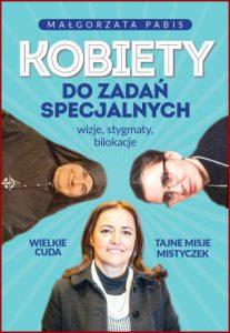 KOBIETY DO ZADAŃ SPECJALNYCH Wizje stygmaty bilokacje
