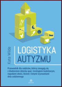 LOGISTYKA AUTYZMU Przewodnik dla rodziców (The Autism Language Launcher)