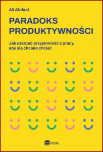 PARADOKS PRODUKTYWNOŚCI (Feel-Good Productivity)