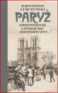 PARYŻ Przewodnik literacko-historyczny
