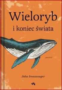WIELORYB I KONIEC ŚWIATA (Not Forgetting the Whale)