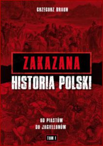 ZAKAZANA HISTORIA POLSKI Od Piastów do Jagiellonów vol 1