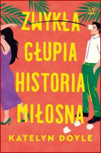 ZWYKŁA GŁUPIA HISTORIA MIŁOSNA (Just Some Stupid Love Story)
