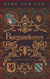 BURGUNDCZYCY Książęta równi królom (The Burgundians: A Vanished Empire)