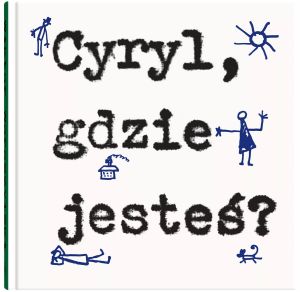 CYRYL GDZIE JESTEŚ?