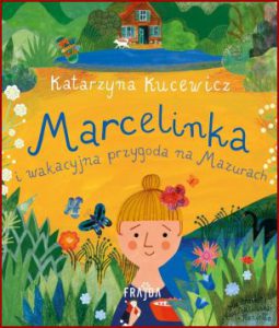 MARCELINKA I WAKACYJNA PRZYGODA NA MAZURACH