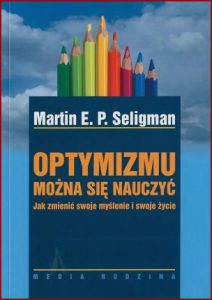 OPTYMIZMU MOŻNA SIĘ NAUCZYĆ (Learned optimism)