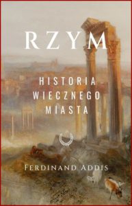 RZYM Historia Wiecznego Miasta (Rome: Eternal City)