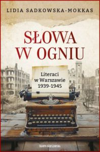 SŁOWA W OGNIU Literaci w Warszawie 1939-1945