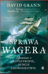 SPRAWA WAGERA (The Wager: A Tale of Shipwreck, Mutiny and Murder)