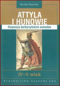 ATTYLA I HUNOWIE Ekspansja barbarzyńskich nomadów