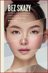 BEZ SKAZY Korea Południowa i mroczne strony obsesji piękna (Flawless)