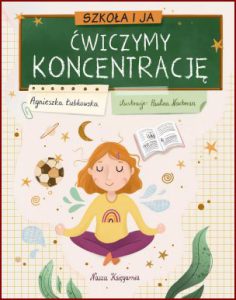 SZKOŁA I JA Ćwiczymy koncentrację