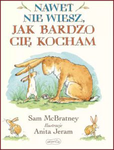 NAWET NIE WIESZ JAK BARDZO CIĘ KOCHAM (Guess How Much I Love You)