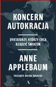 KONCERN AUTOKRACJA Dyktatorzy którzy chca rządzić światem (Autocracy, Inc.)