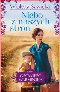 NIEBO Z NASZYCH STRON Opowieść warmińska vol 4