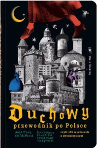 DUCHOWY PRZEWODNIK PO POLSCE czyli 101 wycieczek z dreszczykiem