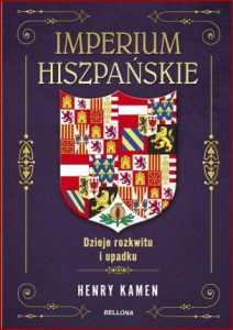IMPERIUM HISZPAŃSKIE Dzieje rozkwitu i upadku (Spain's Road to Empire)