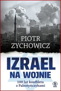 IZRAEL NA WOJNIE 100 lat konfliktu z Palestyńczykami