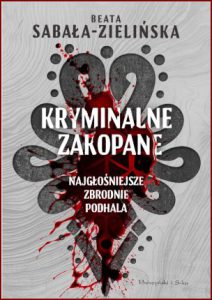 KRYMINALNE ZAKOPANE Najgłośniejsze zbrodnie Podhala
