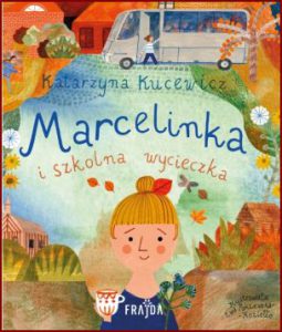 MARCELINKA I WYCIECZKA SZKOLNA