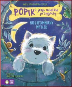 POPIK I JEGO WIELKIE PRZYGODY Niezapomniany wyjazd