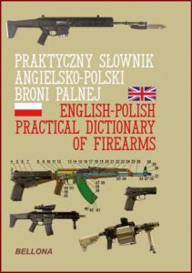 PRAKTYCZNY SŁOWNIK ANGIELSKO-POLSKI BRONI PALNEJ