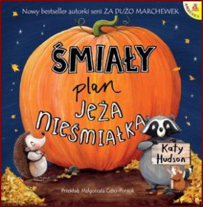 ŚMIAŁY PLAN JEŻA NIEŚMIAŁKA (A Bold Pumpkin Plan)