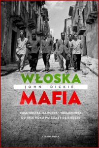 WŁOSKA MAFIA Cosa Nostra, Kamorra i 'Ndrangheta od 1946 roku po czasy dzisiejsze (Mafia Republic)