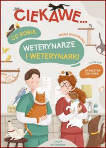 CO ROBIĄ WETERYNARZE I WETERYNARKI