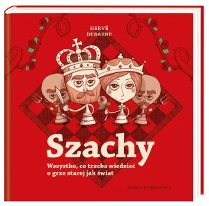 SZACHY Wszystko co trzeba wiedzieć o grze starej jak świat
