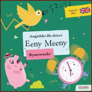 ANGIELSKI DLA DZIECI Eenby Meeny Rymowanki - Bilingual edition