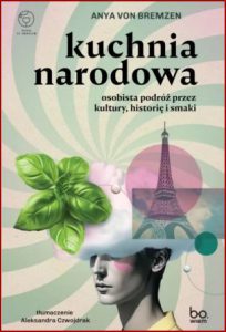 KUCHNIA NARODOWA (National Dish: Around the World in Search of Food History and the Meaning of Home)