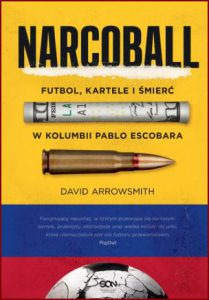 NARCOBALL Futbol kartele i śmierć w Kolumbii Pablo Escobara (Narcoball)