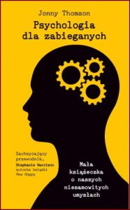 PSYCHOLOGIA DLA ZABIEGANYCH (Mini Psychology: A Small Book About Our Big Brains)