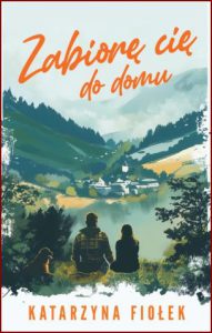 ZABIORĘ CIĘ DO DOMU