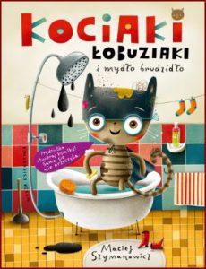 KOCIAKI ŁOBUZIAKI I MYDŁO BRUDZIDŁO