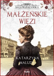 MAŁŻEŃSKIE WIĘZI Saga warszawska vol 4