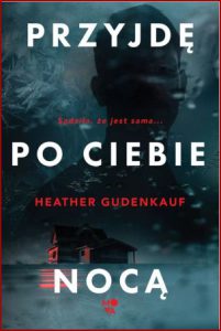 PRZYJDĘ PO CIEBIE NOCĄ