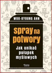 SPRAY NA POTWORY Jak uniknąć pułapek myślowych (Thinking 101)