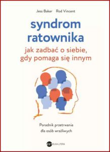 SYNDROM RATOWNIKA (The Super-Helper Syndrome: A Survival Guide for Compassionate People)