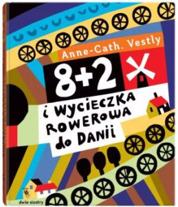 8+2 I WYCIECZKA ROWEROWA DO DANII (A Grandmother and Her Eight Children on a Bicycle Tour in Denmark)