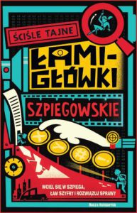 ŚCIŚLE TAJNE ŁAMIGŁÓWKI SZPIEGOWSKIE (The Top Secret Spy Puzzle Book)