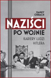 NAZIŚCI PO WOJNIE Kariery ludzi Hitlera (Fugitives: A History of Nazi Mercenaries During the Cold War)