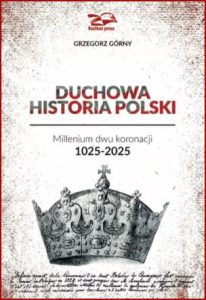 DUCHOWA HISTORIA POLSKI Millenium dwu koronacji 1025-2025